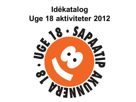 Idékatalog Uge 18 aktiviteter 2012