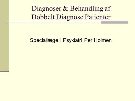 Diagnoser & Behandling af Dobbelt Diagnose Patienter