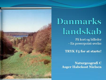 Danmarks landskab På kort og billeder - En powerpoint-øvelse