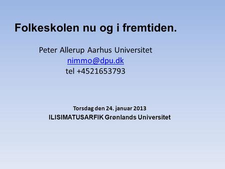 Torsdag den 24. januar 2013 ILISIMATUSARFIK Grønlands Universitet
