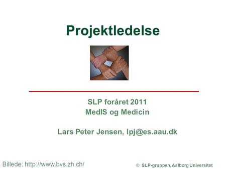 SLP foråret 2011 MedIS og Medicin Lars Peter Jensen,