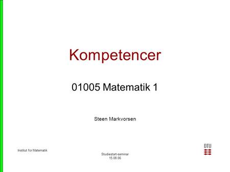 Kompetencer Matematik 1 Steen Markvorsen Institut for Matematik