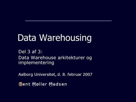 Data Warehousing Del 3 af 3: