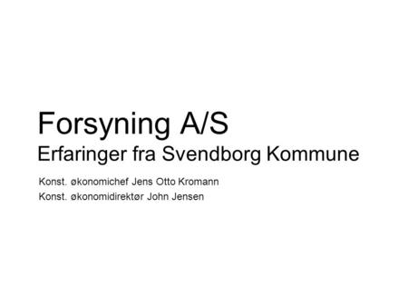 Forsyning A/S Erfaringer fra Svendborg Kommune