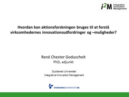 Syddansk Universitet Integrative Innovation Management