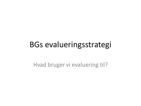 BGs evalueringsstrategi