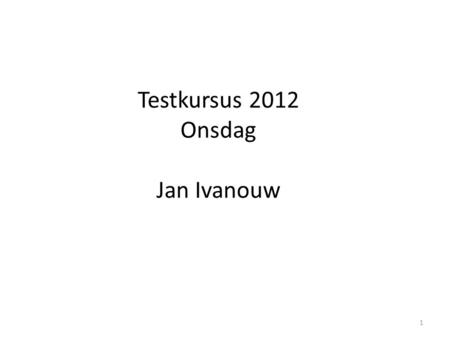 Testkursus 2012 Onsdag Jan Ivanouw