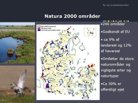 Natura 2000 områder 246 områder Godkendt af EU