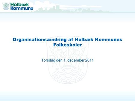 Organisationsændring af Holbæk Kommunes Folkeskoler