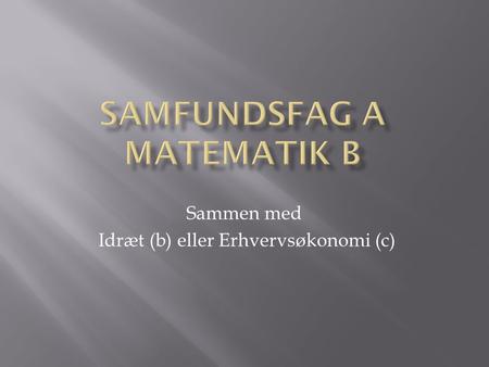Samfundsfag A Matematik b