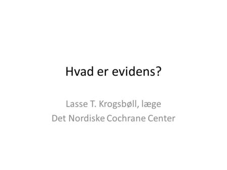 Lasse T. Krogsbøll, læge Det Nordiske Cochrane Center