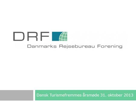Dansk Turismefremmes årsmøde 31. oktober 2013
