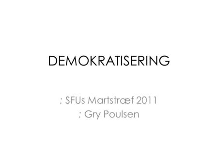 DEMOKRATISERING : SFUs Martstræf 2011 : Gry Poulsen.