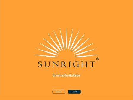 Smart solbeskyttelse AFSLUTSTART. HJEMTILBAGENÆSTE solen find din hudtype sunright ® - ingredienser sunright ® - produkter ©Nu Skin Europe 2002 Smart.