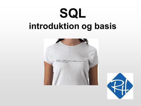 SQL introduktion og basis
