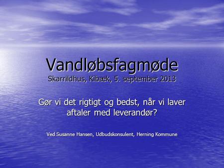 Vandløbsfagmøde Skarrildhus, Kibæk, 5. september 2013