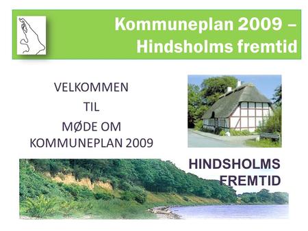 Kommuneplan 2009 – Hindsholms fremtid