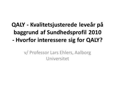 v/ Professor Lars Ehlers, Aalborg Universitet