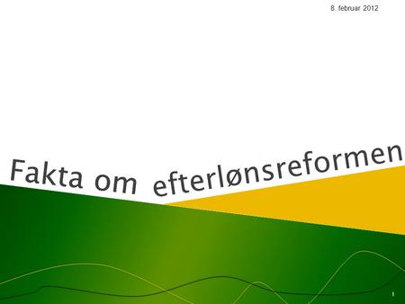8. februar 2012 efterlønsreformen Fakta om.