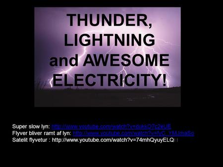 THUNDER, LIGHTNING and AWESOME ELECTRICITY!