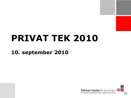 PRIVAT TEK 2010 10. september 2010. Emner •Hvad kan det? •Hvor meget er der? •Skaber det tryghed? •Er der fare for privatlivsbeskyttelsen?
