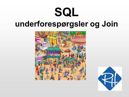 SQL underforespørgsler og Join