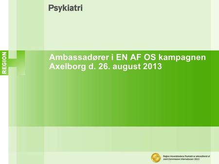Ambassadører i EN AF OS kampagnen Axelborg d. 26. august 2013.