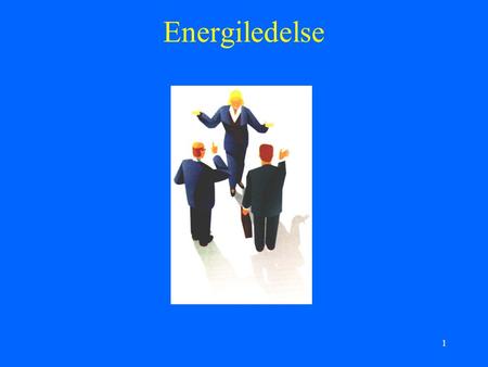 Energiledelse Energiledelse betyder, at virksomheden gennemfører en systematisk, løbende indsats for at bruge energien bedre og derigennem øge virksomhedens.