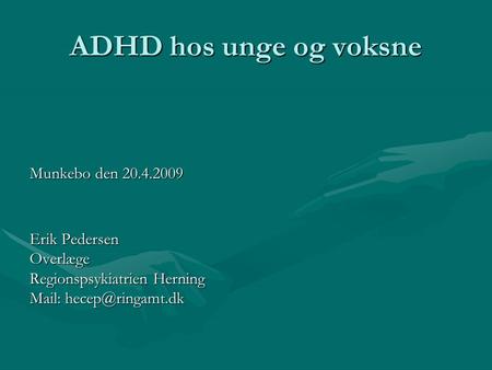 ADHD hos unge og voksne Munkebo den Erik Pedersen Overlæge