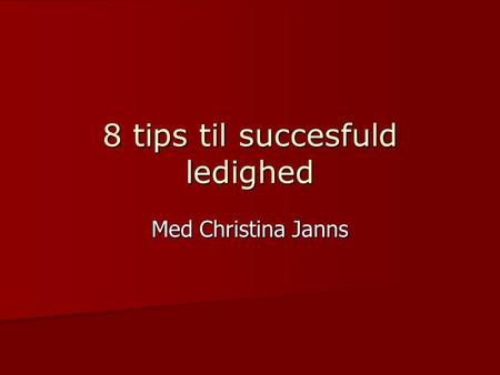 8 tips til succesfuld ledighed Med Christina Janns.