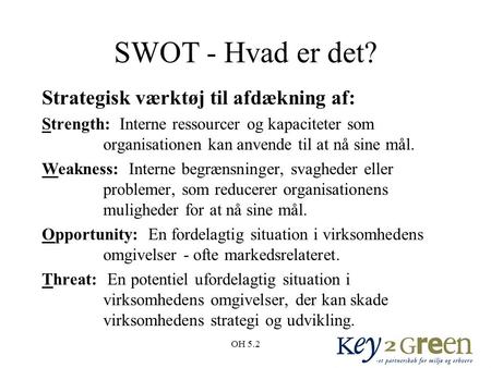 SWOT - Hvad er det? Strategisk værktøj til afdækning af: