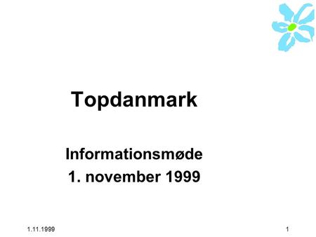 1.11.19991 Topdanmark Informationsmøde 1. november 1999.