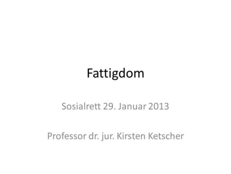 Sosialrett 29. Januar 2013 Professor dr. jur. Kirsten Ketscher