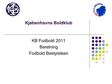 KB Fodbold 2011 Beretning Fodbold Bestyrelsen