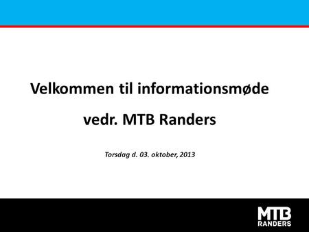 Velkommen til informationsmøde vedr. MTB Randers