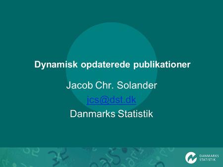 Dynamisk opdaterede publikationer Jacob Chr. Solander Danmarks Statistik.