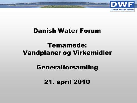 Program Temamøde 1 Hvordan har og vil vandplanerne have en indflydelse på dansk vandpolitik, Poul Vang Nielsen, BLST Hvor ligger de største udfordringer.