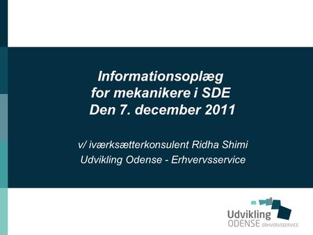Informationsoplæg for mekanikere i SDE Den 7. december 2011