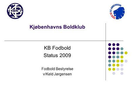 KB Fodbold Status 2009 Fodbold Bestyrelse v/Keld Jørgensen