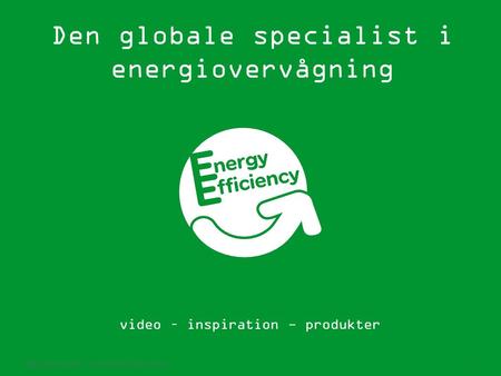 Rådgiverseminar 2010 - Schneider Electric Danmark A/S 1 Den globale specialist i energiovervågning video – inspiration - produkter.