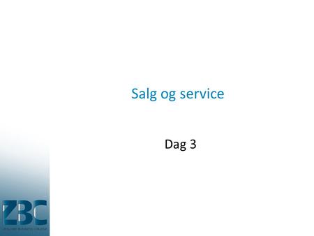 Salg og service Dag 3.