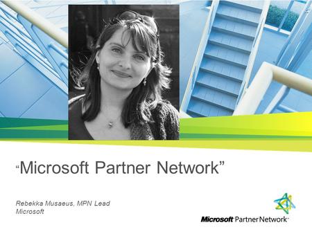 “ Microsoft Partner Network” Rebekka Musaeus, MPN Lead Microsoft.