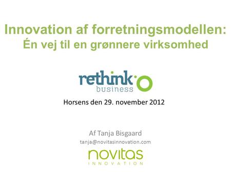 Innovation af forretningsmodellen: Én vej til en grønnere virksomhed Af Tanja Bisgaard Horsens den 29. november 2012