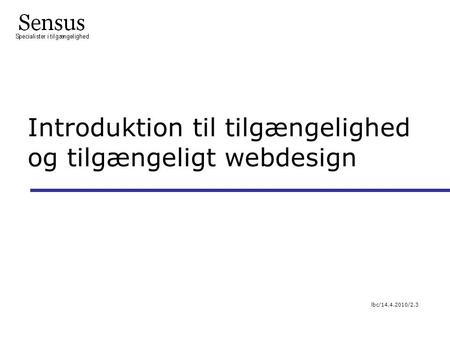 Introduktion til tilgængelighed og tilgængeligt webdesign lbc/14.4.2010/2.3.