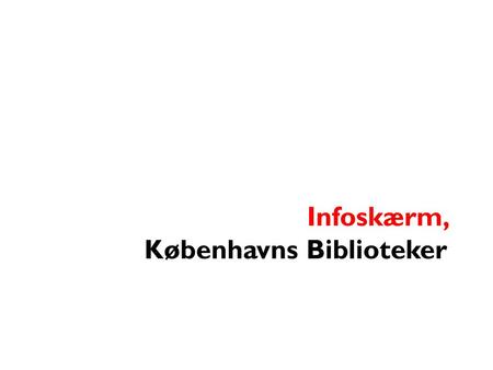 Infoskærm, Københavns Biblioteker.
