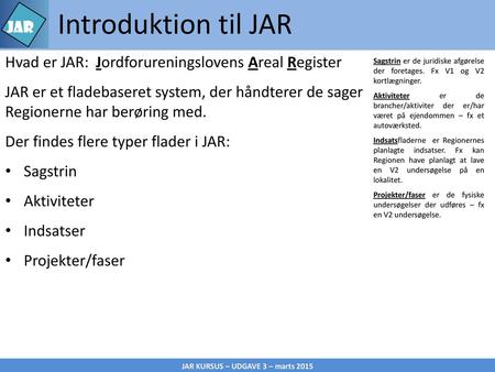 Introduktion til JAR Hvad er JAR: Jordforureningslovens Areal Register