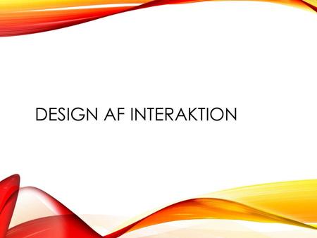Design af interaktion.