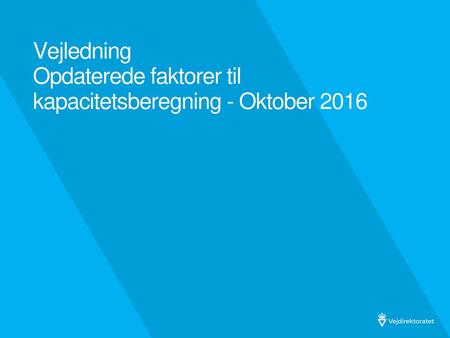 Vejledning Opdaterede faktorer til kapacitetsberegning - Oktober 2016