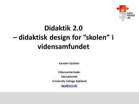 Didaktik 2.0 – didaktisk design for ”skolen” i vidensamfundet