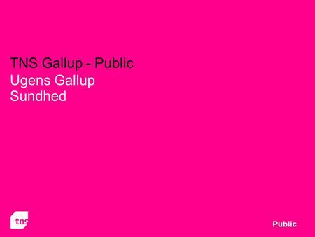 TNS Gallup - Public Ugens Gallup Sundhed Public. © Gallup Instituttet for Berlingske Tidende Gallups undersøgelse er gennemført 17. til 19. juni 2008.
